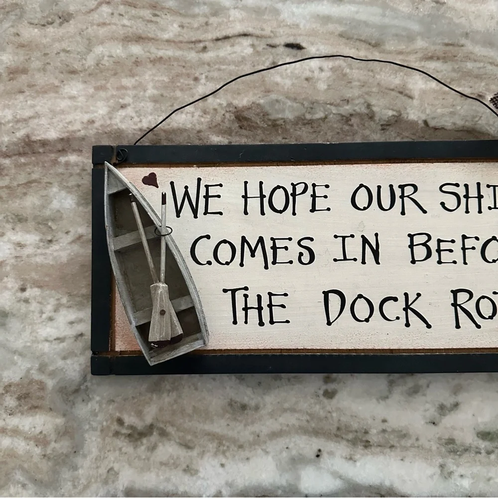 “ We Hope Our Ship Comes In Before The Dock Rots “ Rustic Wood Sign / Plaque